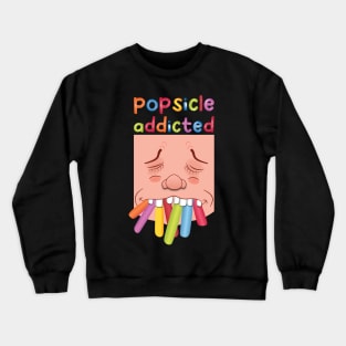 POPSICLE ADDICTED Crewneck Sweatshirt